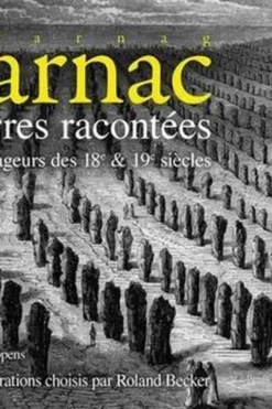 Carnac des pierres racontées par les voyageurs des 18e et 19e siècles, Roland Becker