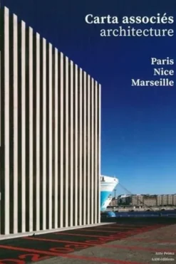 Carta associés architecture. Paris-Nice-Marseille 2014-2020, Edition bilingue français-anglais, JEAN FRANCOIS POUSSE