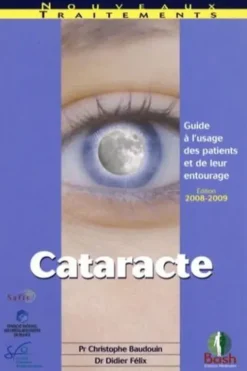 Cataracte. Guide à l'usage des patients et de leur entourage, 2e édition, Christophe Baudouin