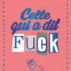 Celle qui a dit fuck, Anne-Sophie Lesage