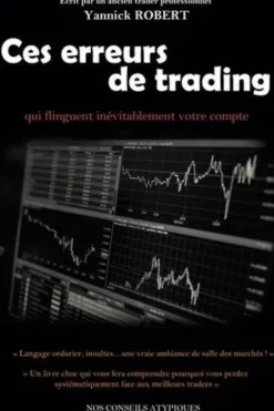 Ces erreurs de trading qui flinguent inévitablement votre compte, Yannick Robert
