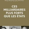 Ces milliardaires plus forts que les Etats, Christine Kerdellant