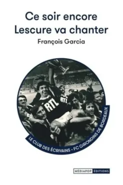 Ce soir encore Lescure va chanter, François Garcia