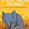 C'est bête ou pas ? Le guide ultime des bizarreries animales, Nick Caruso