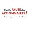 C'est la faute des actionnaires ! Fausses croyances et vrais débats, Christophe Bonnet
