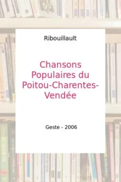 Chansons populaires du Poitou-Charentes-Vendée, Claude Ribouillault