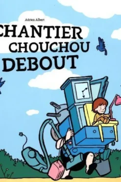 Chantier Choucou debout, Adrien Albert