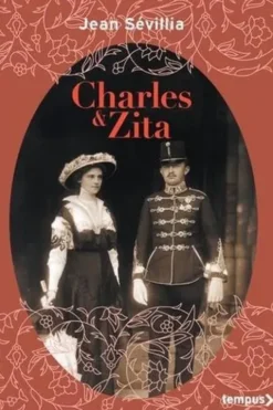 Charles & Zita. Edition collector, Jean Sévillia