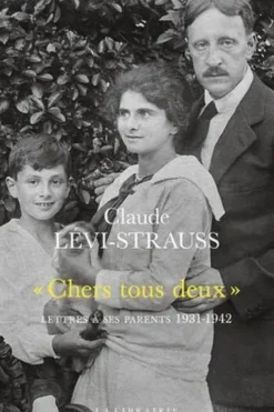 "Chers tous deux". Lettres à ses parents 1931-1942, Claude Lévi-Strauss