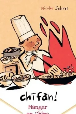 Chifan ! Manger en Chine. Carnet de voyage, Nicolas Jolivot