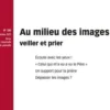 Christus N° 280, octobre 2023 : Au milieu des images. Veiller et prier, Thierry Anne