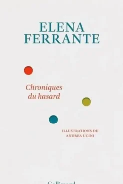 Chroniques du hasard, Elena Ferrante