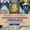 Chroniques du patrimoine à Périgueux. Tome 2, Martine Balout