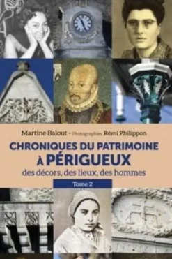 Chroniques du patrimoine à Périgueux. Tome 2, Martine Balout