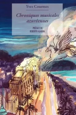 Chroniques musicales azuréennes. Du vaisseau fantôme à la dame de pique, Yves Courmes