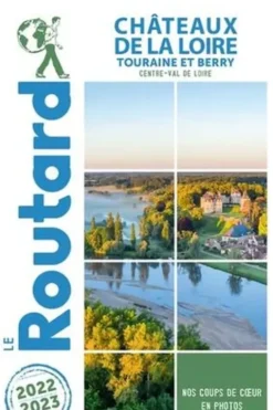 Châteaux de la Loire. Touraine et Berry, Edition 2022-2023, Le Routard
