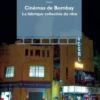 Cinémas de Bombay. La fabrique collective du rêve, Eléonore Muhidine