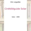 Cinétéléguide Solar, Eric Leguèbe