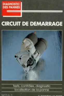 Circuit de démarrage. [tests, contrôles, diagnostic, localisation de la panne, G Dumazeau