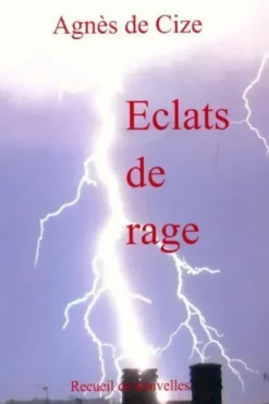 Éclats de rage, Agnès De Cize