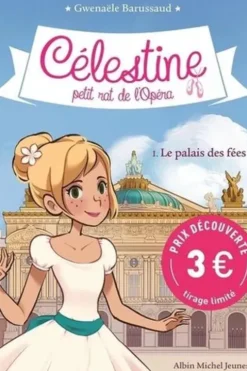 Célestine, petit rat de l'Opéra Tome 1 : Le palais des fées. Edition limitée, Gwenaële Barussaud