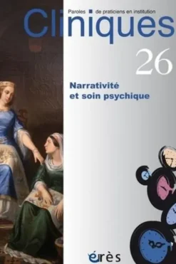 Cliniques N° 26 : Narrativité et soin psychique, Catherine Ducarre
