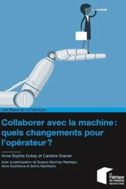 Collaborer avec la machine : quels changements pour l'opérateur ?, Anne-Sophie Dubey