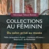 Collections au féminin. Du salon privé au musée : Nélie Jacquemart-André ; Clémence d'Ennery ; Béatrice E. de Rothschild, Véronique Teboul-Bonnet
