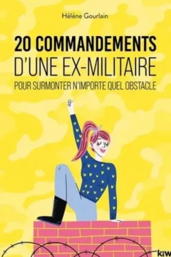 20 commandements d'une ex-militaire pour surmonter n'importe quel obstacle, Hélène Gourlain