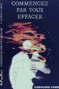 Commencez par vous effacer, Caroline Cohen