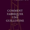 Comment fabriquer une guillotine, Juan Branco