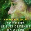 Comment je suis devenue un arbre, Sumana Roy