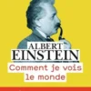 Comment je vois le monde, Albert Einstein