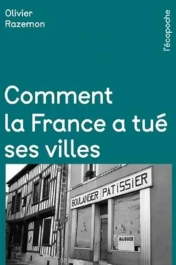 Comment la France a tué ses villes, Olivier Razemon