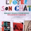 Comment épater son chat. Bricolages et délicates attentions créatives pour lui en mettre plein les yeux, Laure Chapalain