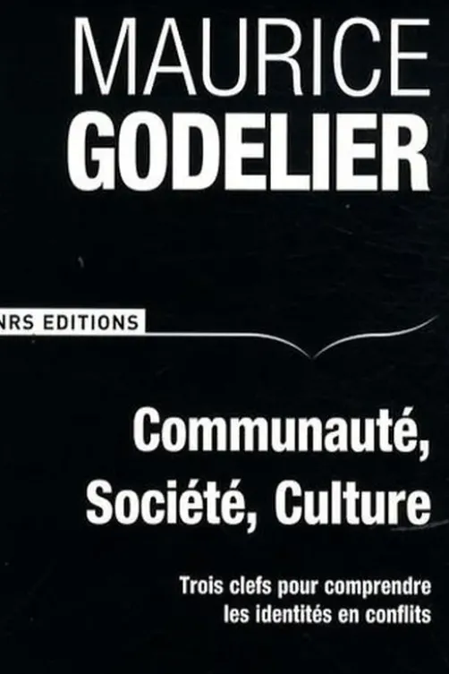 Communauté, société, culture. Trois clefs pour comprendre les identités en conflits, Maurice Godelier