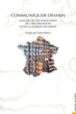 Communiquer demain. Nouvelles technologies de l'information et de la communication, Collectif
