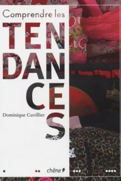 Comprendre les tendances. Ceux qui les font et les défont, Dominique Cuvillier