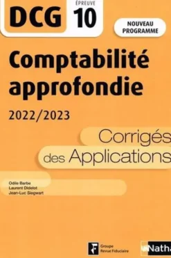Comptabilité approfondie DCG 10. Corrigés des applications, Edition 2022-2023, Odile Barbe
