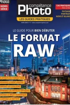 Compétence Photo Hors-série N° 11 : Le format raw. Le guide pour bien débuter, Gérald Vidamment