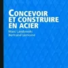 Concevoir et construire en acier. Edition 2012, Bertrand Lemoine