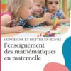 Concevoir et mettre en oeuvre l'enseignement des mathématiques en maternelle, Anne Drapeau-Grès
