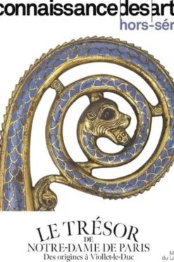 Connaissance des arts. Hors-série N° 1052 : Le trésor de notre dame. Des origines à Viollet-le-Duc, Lucie Agache