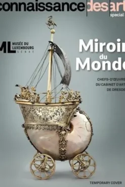 Connaissance des Arts Hors-série N° 999 : Miroir du monde. Chefs-d'oeuvre du cabinet d'art de Dresde, Jérôme Coignard