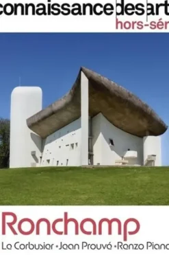 Connaissance des arts. Hors-série N° 1127 : Ronchamp. Le Corbusier, Jean Prouvé, Renzo Piano, Lucie Agache