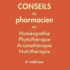 Conseils du pharmacien en homéopathie, phytothérapie, aromathérapie, nutrithérapie. 3e édition, Deborah Ferey