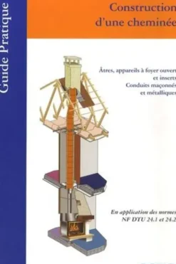 Construction d'une cheminée. Atres, appareils à foyer ouvert et inserts, conduits maçonnés et métalliques, CSTB