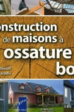 Constructions de maisons à ossature bois, Yves Benoit