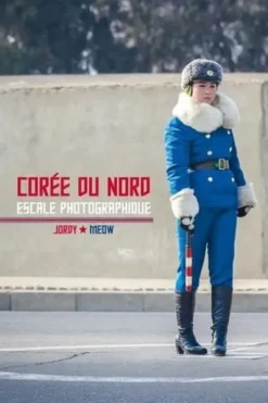 Corée du Nord. Escale photographique, Jordy Meow