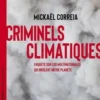 Criminels climatiques. Enquête sur les multinationales qui brûlent notre planète, Mickaël Correia